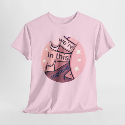 We're In This Together Unisex Heavy Cotton Tee