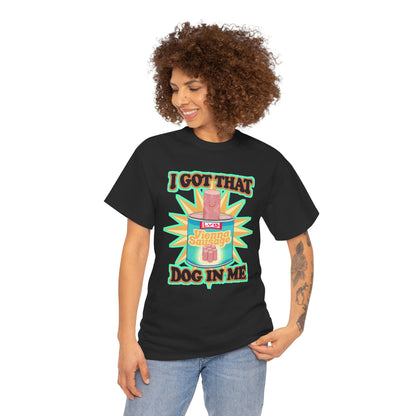 I Got That Dog In Me Unisex Heavy Cotton Tee