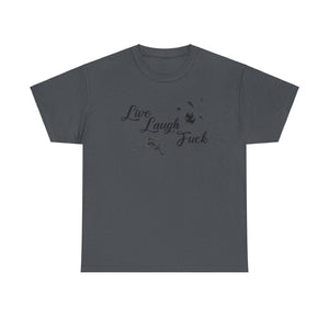 Live Laugh Fuck Unisex Heavy Cotton Tee