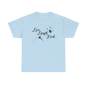 Live Laugh Fuck Unisex Heavy Cotton Tee