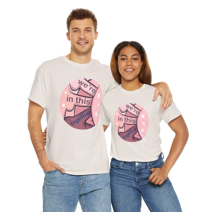 We're In This Together Unisex Heavy Cotton Tee