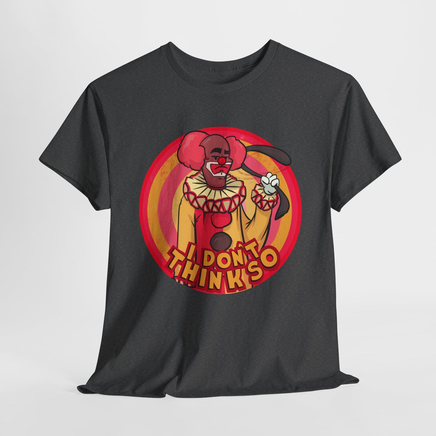 I Don't Think So Unisex Heavy Cotton Tee