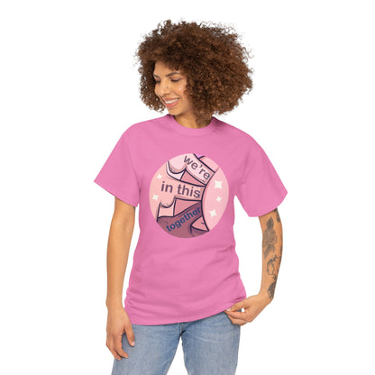We're In This Together Unisex Heavy Cotton Tee