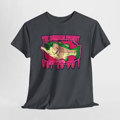 The Horrors Persist Fish Unisex Heavy Cotton Tee