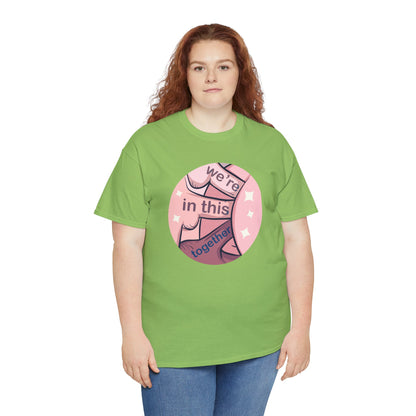 We're In This Together Unisex Heavy Cotton Tee