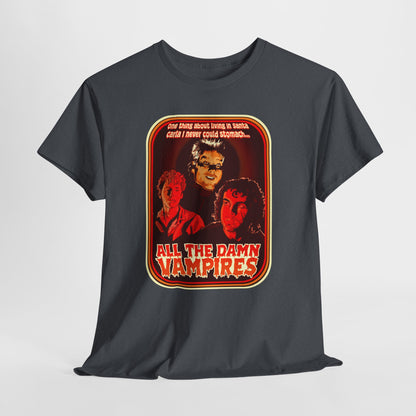 All The Damn Vampires Unisex Heavy Cotton Tee