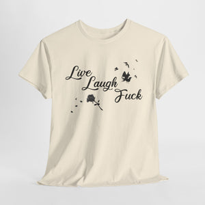 Live Laugh Fuck Unisex Heavy Cotton Tee