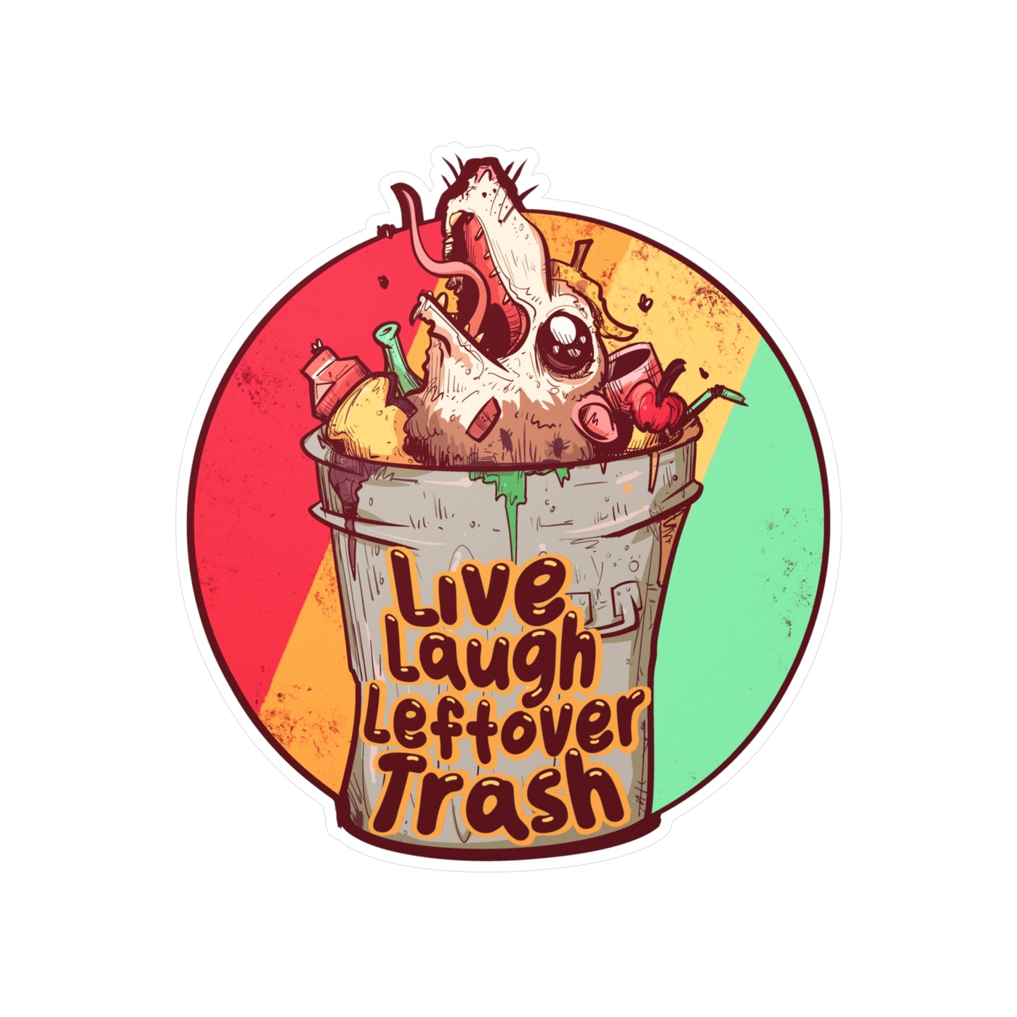 Live Laugh Leftover Trash Kiss-Cut Vinyl Decal