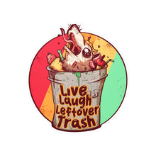 Live Laugh Leftover Trash Kiss-Cut Vinyl Decal