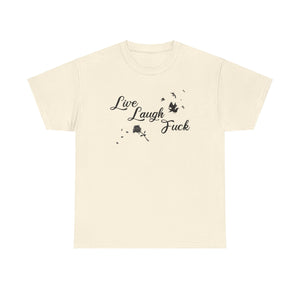 Live Laugh Fuck Unisex Heavy Cotton Tee