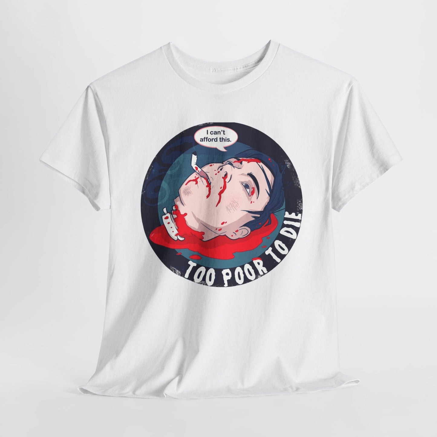 Too Poor To Die Unisex Heavy Cotton Tee