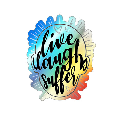 Live Laugh Suffer Holographic Die-cut Stickers