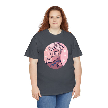 We're In This Together Unisex Heavy Cotton Tee