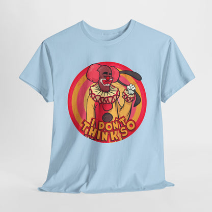 I Don't Think So Unisex Heavy Cotton Tee