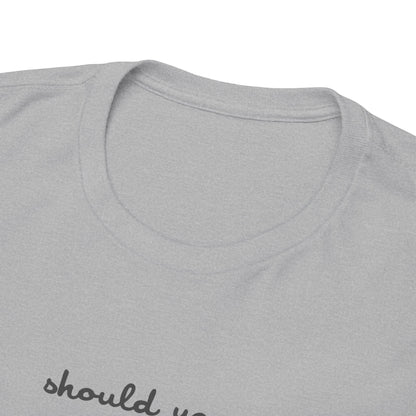 Should You Need Us Unisex Heavy Cotton Tee
