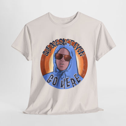 She Doesn't Even Go Here Unisex Heavy Cotton Patreon Tee