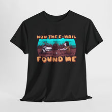 How The E-mail Found Me Unisex Heavy Cotton Tee