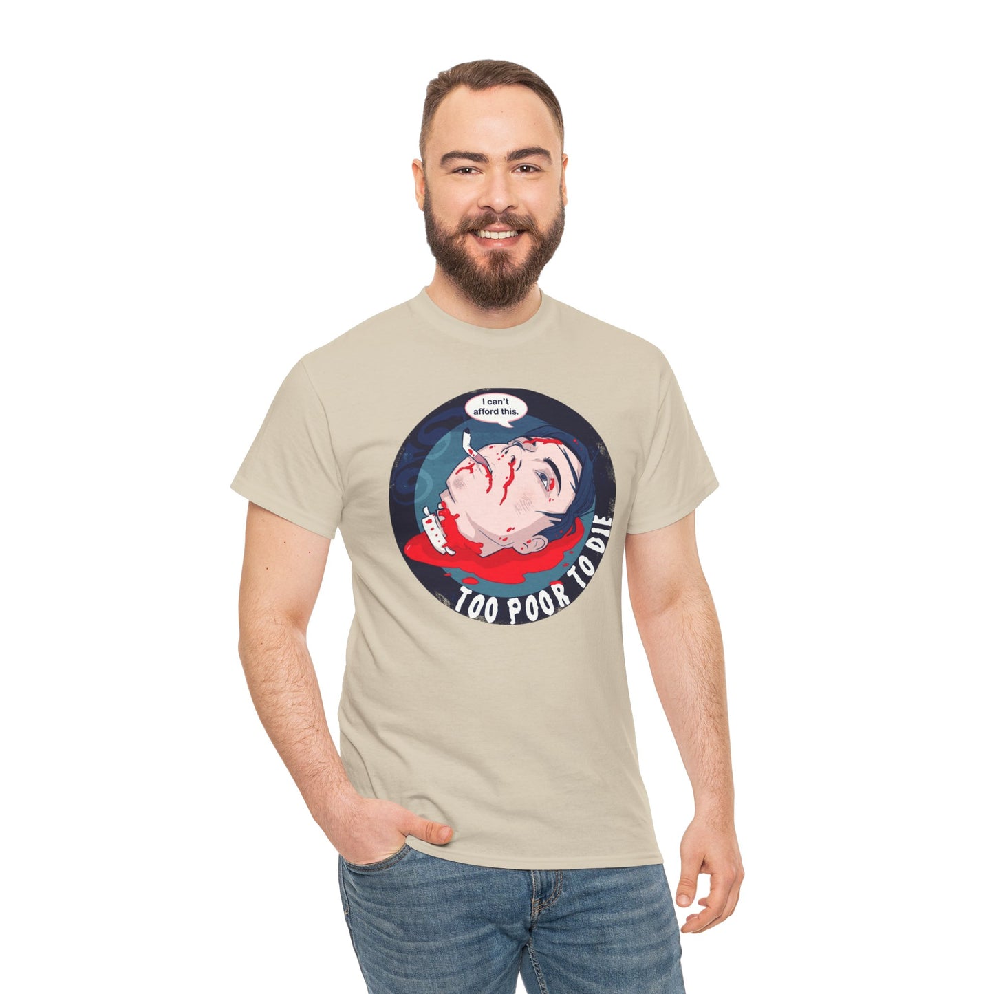 Too Poor To Die Unisex Heavy Cotton Tee