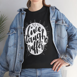 Live Laugh Suffer Unisex Heavy Cotton Tee