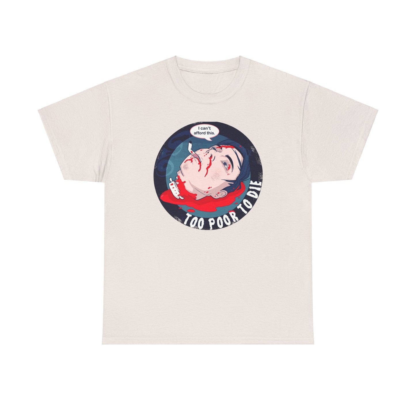 Too Poor To Die Unisex Heavy Cotton Tee