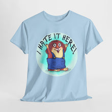 I Hate It Here For Kids Heavy Cotton Tee