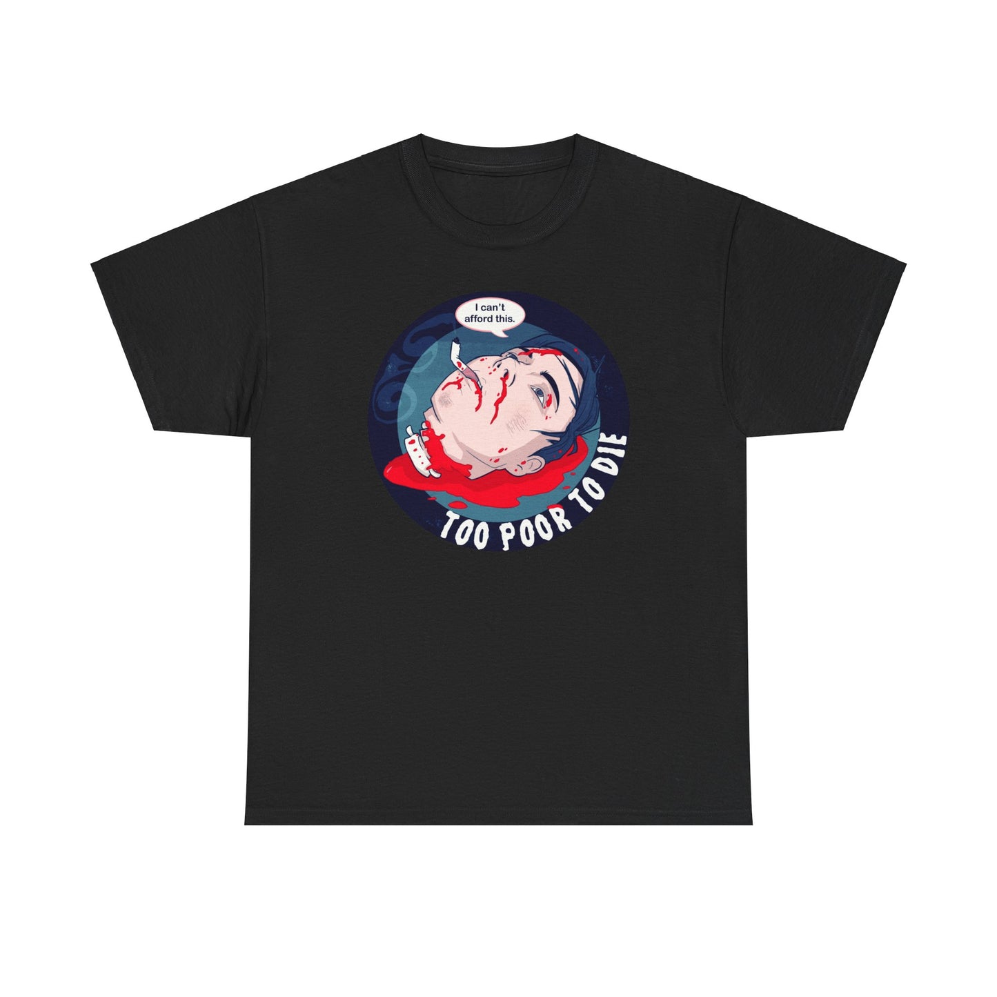 Too Poor To Die Unisex Heavy Cotton Tee