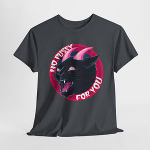 No Pussy For You Unisex Heavy Cotton Tee