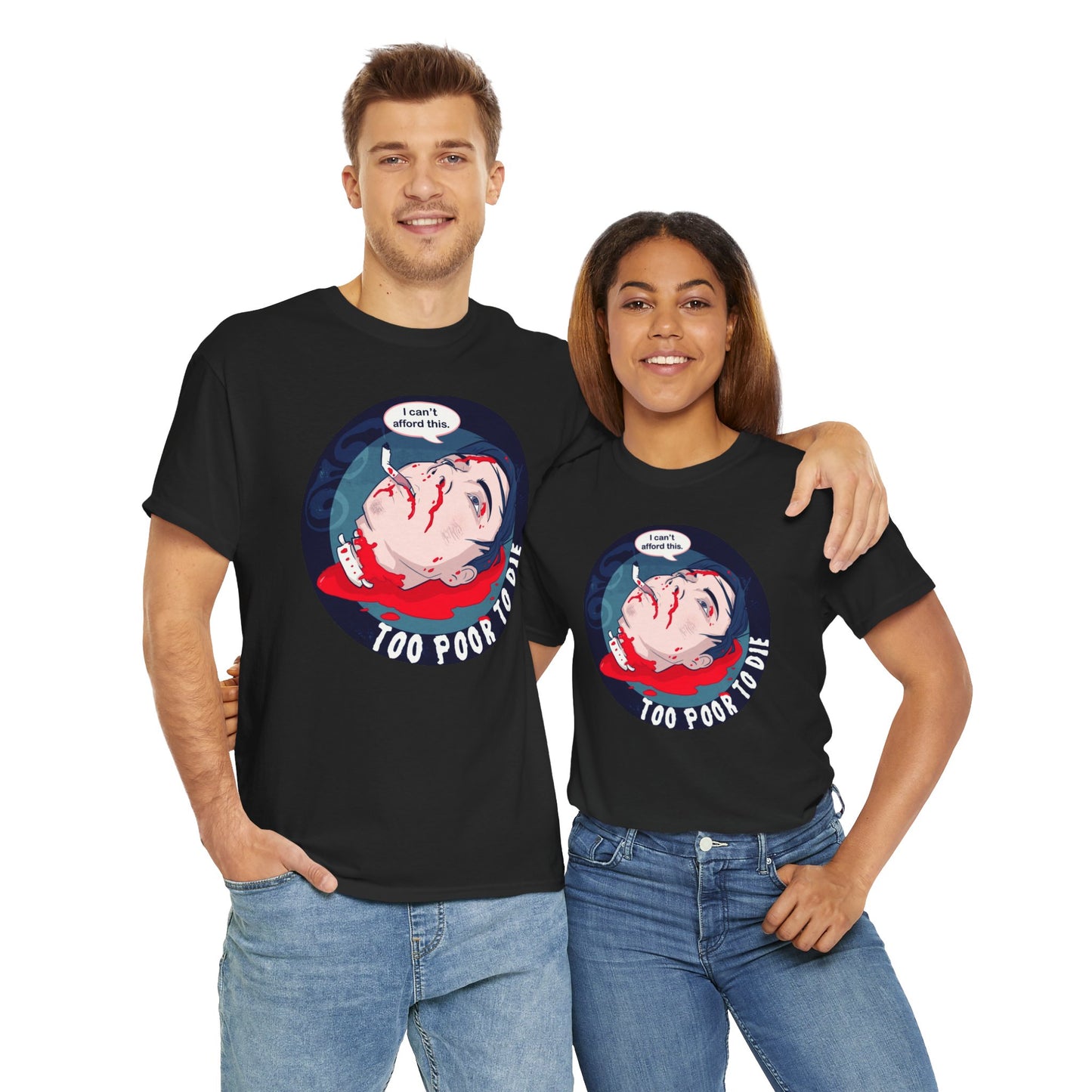 Too Poor To Die Unisex Heavy Cotton Tee