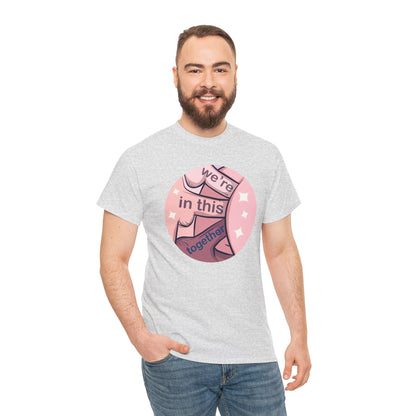 We're In This Together Unisex Heavy Cotton Tee
