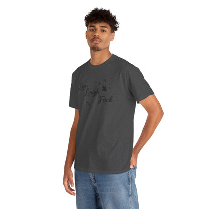Live Laugh Fuck Unisex Heavy Cotton Tee