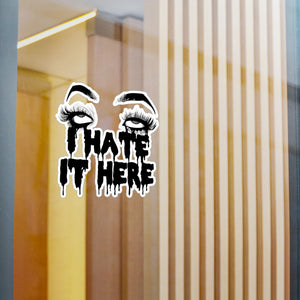 I Hate It Here Kiss-Cut Vinyl Decal