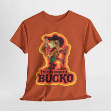 Think Again Bucko Unisex Heavy Cotton Tee