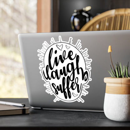 Live Laugh Suffer Kiss-Cut Vinyl Decal