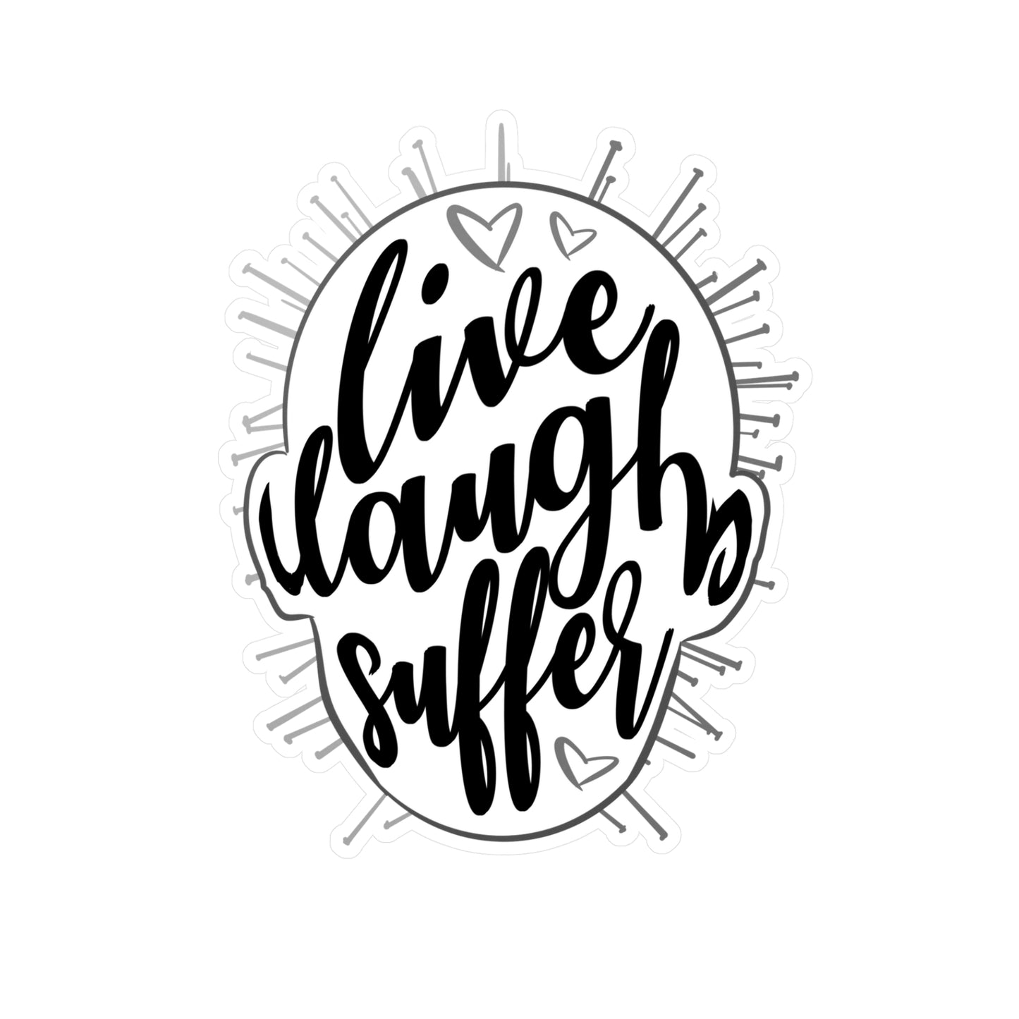 Live Laugh Suffer Kiss-Cut Vinyl Decal