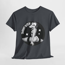 Trashy Bitch Unisex Heavy Cotton Tee