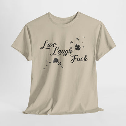 Live Laugh Fuck Unisex Heavy Cotton Tee