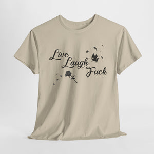 Live Laugh Fuck Unisex Heavy Cotton Tee