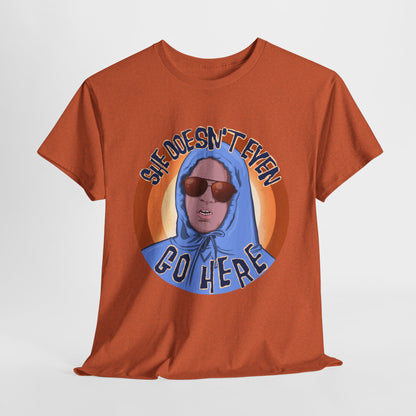 She Doesn't Even Go Here Unisex Heavy Cotton Patreon Tee