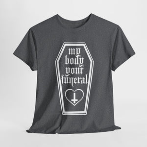 My Body Your Funeral Unisex Heavy Cotton Tee