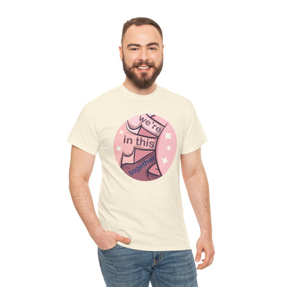 We're In This Together Unisex Heavy Cotton Tee