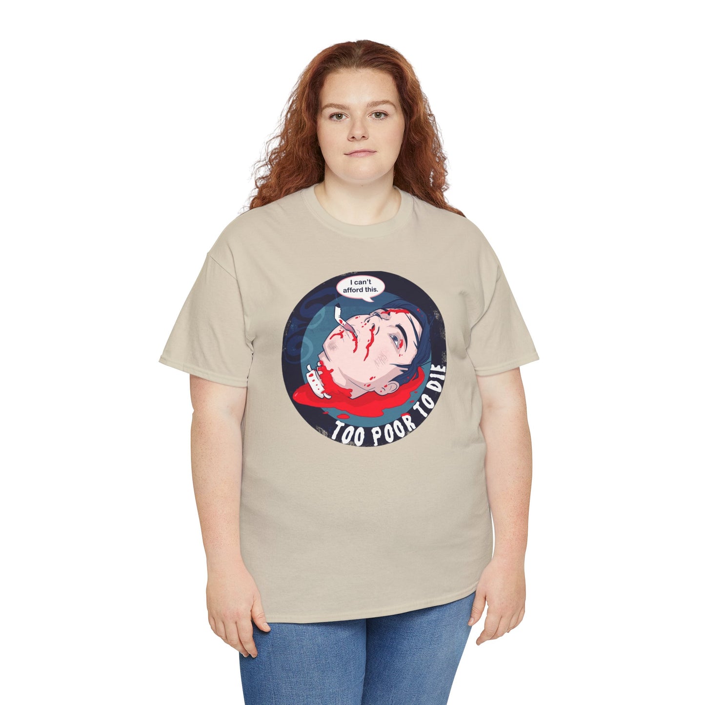 Too Poor To Die Unisex Heavy Cotton Tee