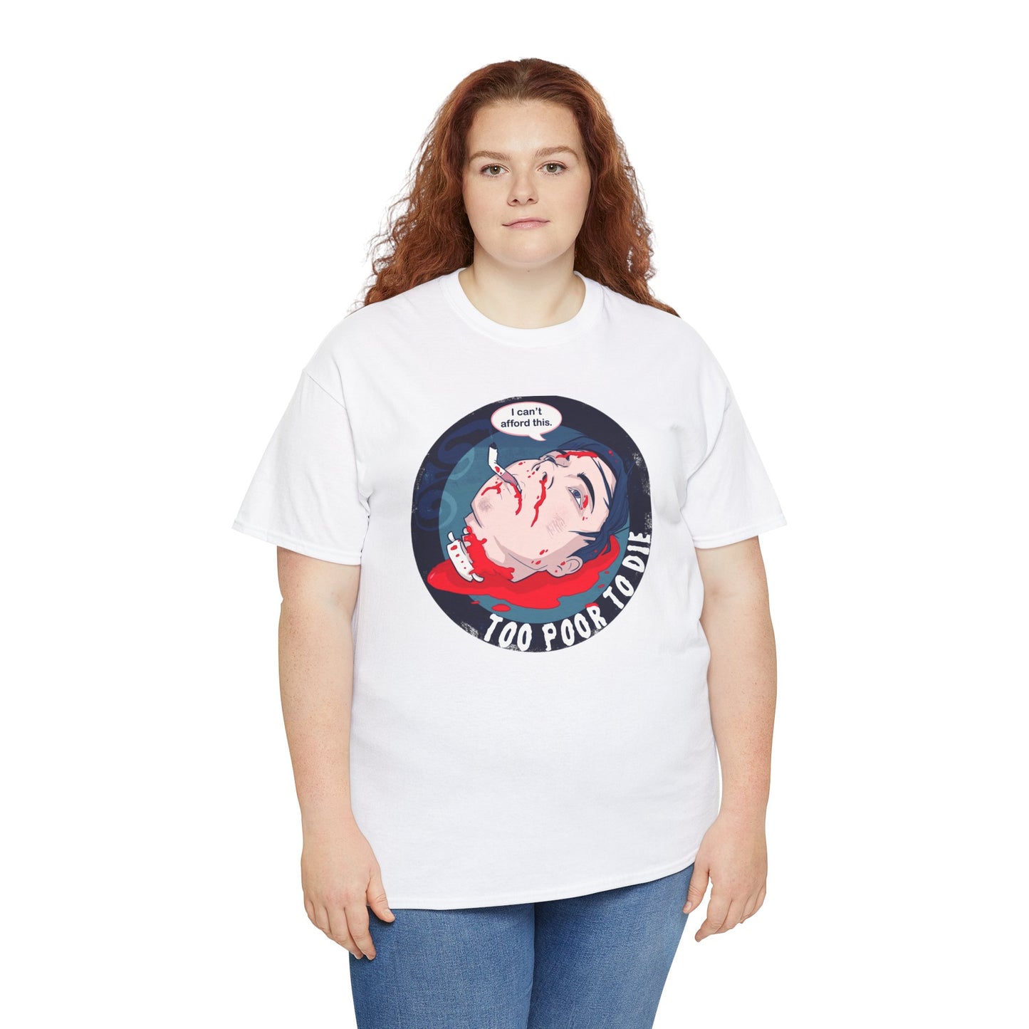 Too Poor To Die Unisex Heavy Cotton Tee