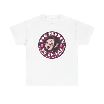 Too Pretty To Be Sad Unisex Heavy Cotton Tee