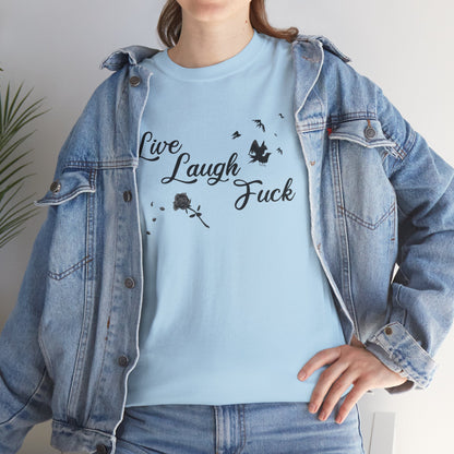 Live Laugh Fuck Unisex Heavy Cotton Tee