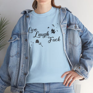 Live Laugh Fuck Unisex Heavy Cotton Tee