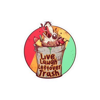 Live Laugh Leftover Trash Kiss-Cut Vinyl Decal