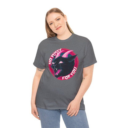No Pussy For You Unisex Heavy Cotton Tee