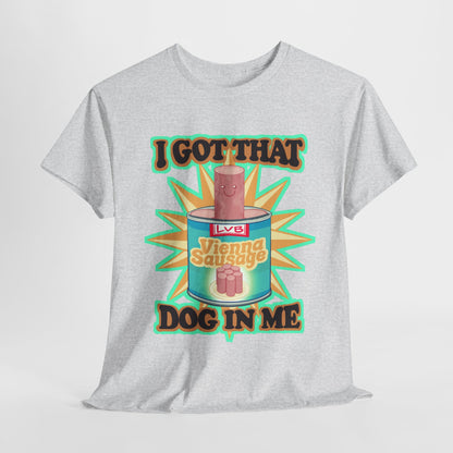 I Got That Dog In Me Unisex Heavy Cotton Tee