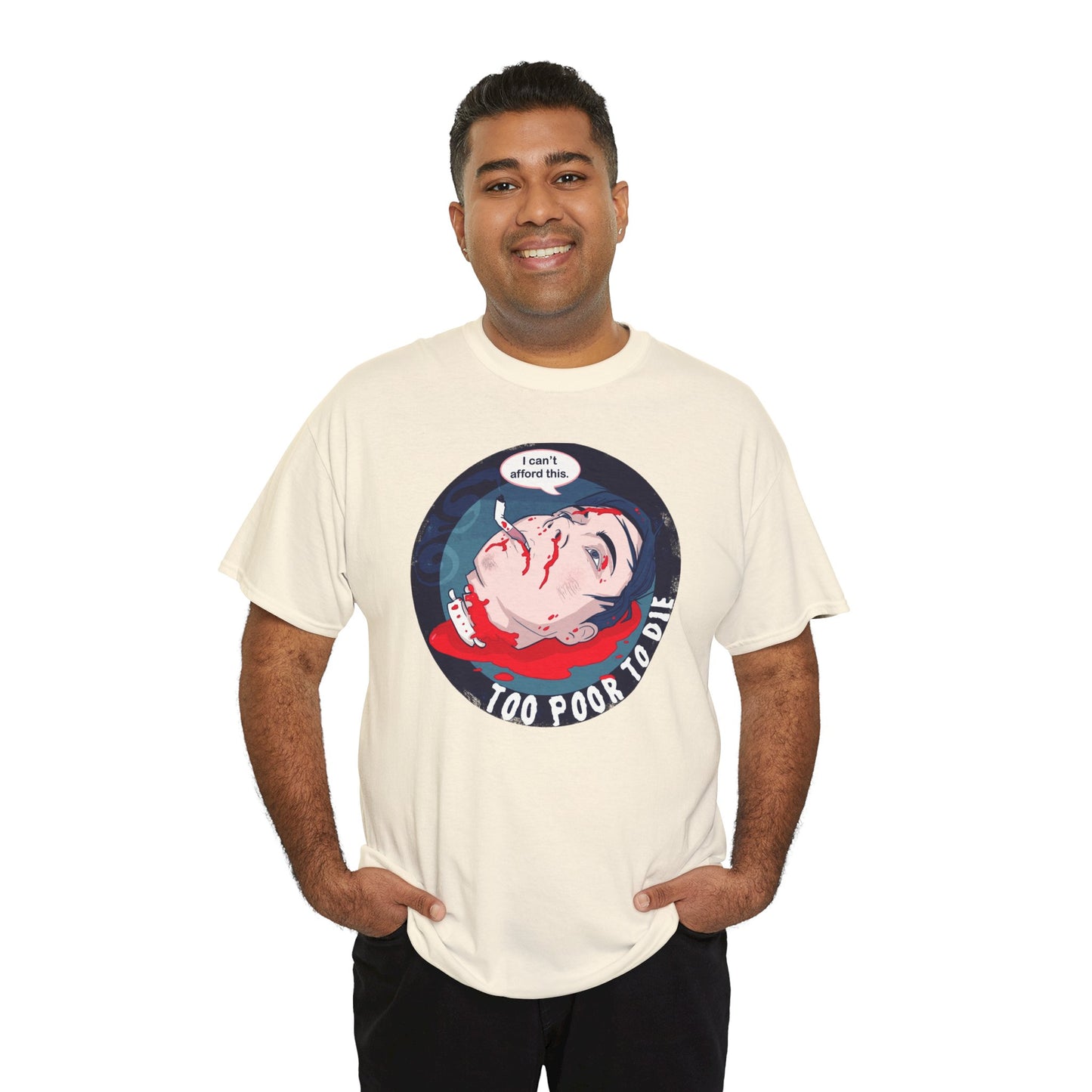 Too Poor To Die Unisex Heavy Cotton Tee