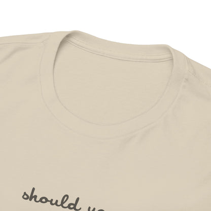 Should You Need Us Unisex Heavy Cotton Tee